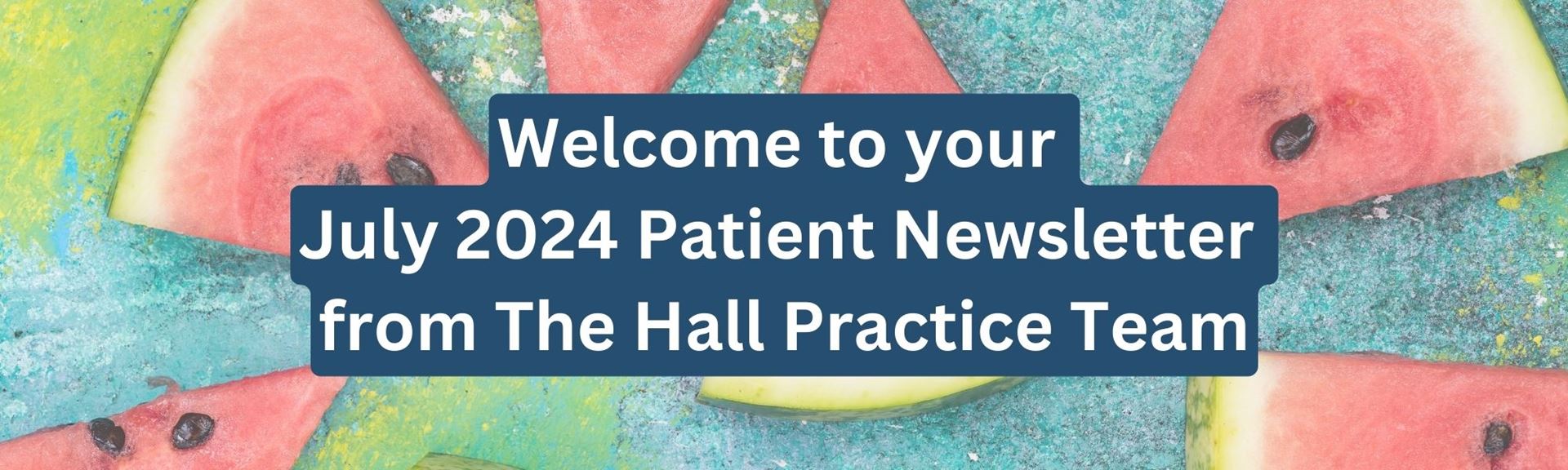 The Hall Practice July 2024 Patient Newsletter Header